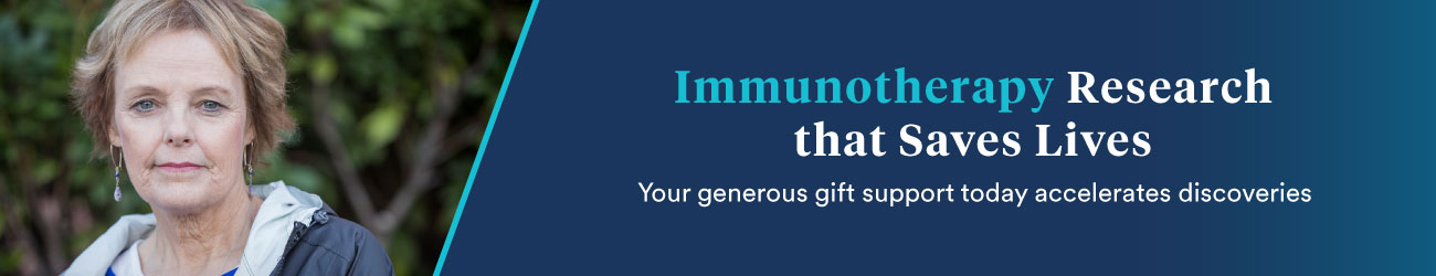 A woman is pictured, and a message reads: Immunotherapy research that saves lives  Your generous gift support today accelerates discoveries
